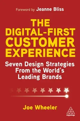 The Digital-First Customer Experience (Digitálna zákaznícka skúsenosť): Vydanie knihy: Sedem stratégií dizajnu od popredných svetových značiek - The Digital-First Customer Experience: Seven Design Strategies from the World's Leading Brands