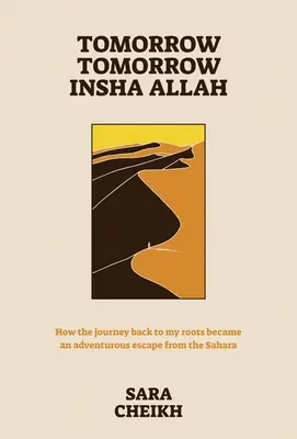 Zajtra, zajtra, Inša Alah: Ako sa cesta späť ku koreňom stala dobrodružným útekom zo Sahary - Tomorrow, Tomorrow, Insha Allah: How the Journey Back to My Roots Became an Adventurous Escape from the Sahara