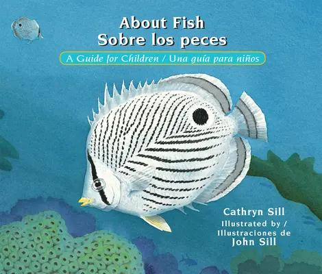 O rybách / Sobre Los Peces: A Guide for Children / Una Gua Para Nios - About Fish / Sobre Los Peces: A Guide for Children / Una Gua Para Nios