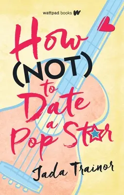 Ako nerandiť s popovou hviezdou - How Not to Date a Pop Star