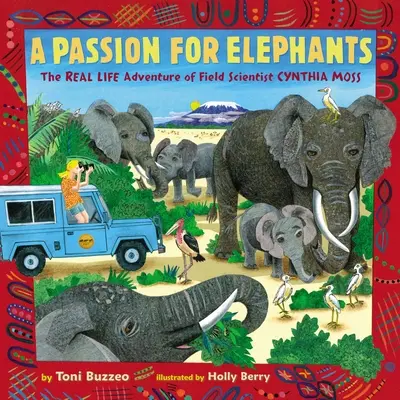 Vášeň pre slony: Skutočné dobrodružstvo terénnej vedkyne Cynthie Mossovej - A Passion for Elephants: The Real Life Adventure of Field Scientist Cynthia Moss