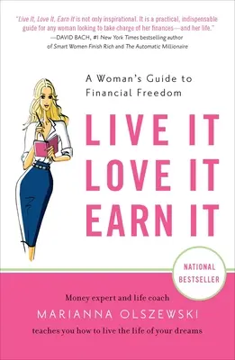 Žiť, milovať, zarobiť: Ženský sprievodca na ceste k finančnej slobode - Live It, Love It, Earn It: A Woman's Guide to Financial Freedom