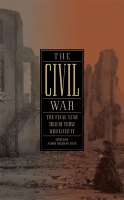 Občianska vojna: Posledný rok rozprávaný tými, ktorí ho prežili (Loa #250) - The Civil War: The Final Year Told by Those Who Lived It (Loa #250)