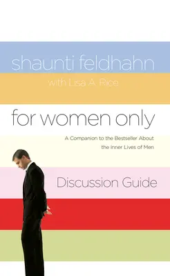 Príručka na diskusiu len pre ženy: Sprievodca k bestselleru o vnútornom živote mužov - For Women Only Discussion Guide: A Companion to the Bestseller about the Inner Lives of Men