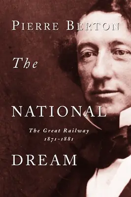 Národný sen: Veľká železnica, 1871-1881 - The National Dream: The Great Railway, 1871-1881