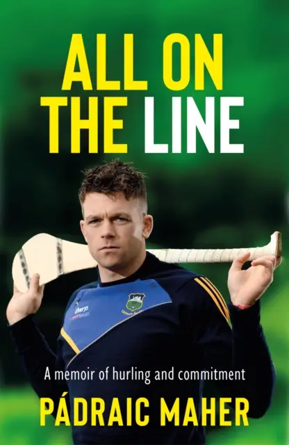All on the Line - Memoáre o hádzanej a odhodlaní - All on the Line - A memoir of hurling and commitment