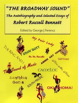 Zvuk Broadwaya: Vydanie knihy: Autobiografia a vybrané eseje Roberta Russella Bennetta - The Broadway Sound: The Autobiography and Selected Essays of Robert Russell Bennett
