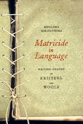 Matricida v jazyku: Teória písania u Kristevy a Woolfovej - Matricide in Language: Writing Theory in Kristeva and Woolf