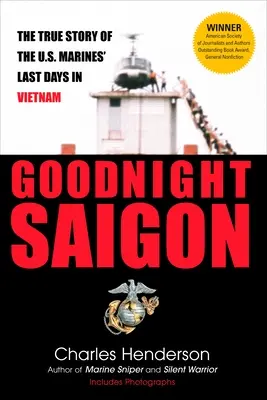 Goodnight Saigon: Posledné dni americkej námornej pechoty vo Vietname - Goodnight Saigon: The True Story of the U.S. Marines' Last Days in Vietnam