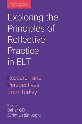 Skúmanie princípov reflexívnej praxe v ELT: Výskum a perspektívy z Turecka - Exploring the Principles of Reflective Practice in ELT: Research and Perspectives from Turkey
