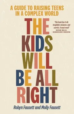 Deti budú v poriadku: Sprievodca výchovou tínedžerov v zložitom svete - The Kids Will Be All Right: A Guide to Raising Teens in a Complex World