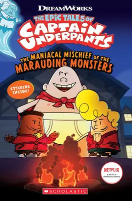 Maniakálne neplechy maródov (Epické príbehy kapitána Underpants Tv) - The Maniacal Mischief of the Marauding Monsters (the Epic Tales of Captain Underpants Tv)