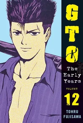 Gto: 12. zväzok: Prvé roky - Gto: The Early Years Volume 12