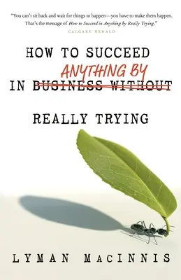 Ako uspieť v čomkoľvek tým, že sa budete naozaj snažiť - How to Succeed in Anything by Really Trying