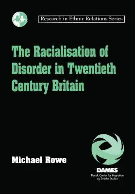 Rasizácia nepokojov v Británii v dvadsiatom storočí - The Racialisation of Disorder in Twentieth Century Britain