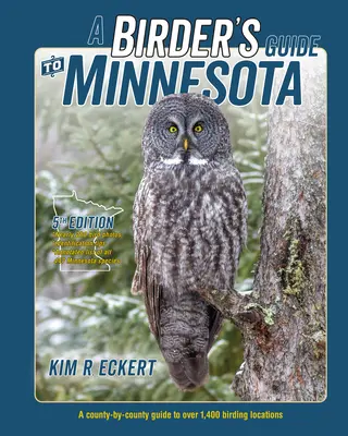 Sprievodca pre vtákov v Minnesote: Sprievodca po jednotlivých okresoch s viac ako 1 400 vtáčími lokalitami - A Birder's Guide to Minnesota: A County-By-County Guide to Over 1,400 Birding Locations
