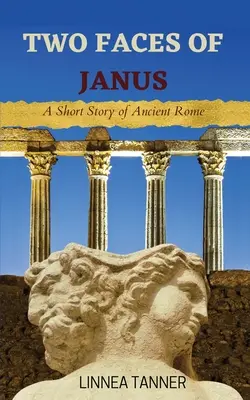 Dve tváre Janusa: Krátky príbeh zo starovekého Ríma - Two Faces of Janus: A Short Story of Ancient Rome