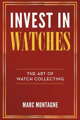 Investovať do hodiniek: Umelecké zberateľstvo hodiniek - Invest in Watches: The Art of Watch Collecting