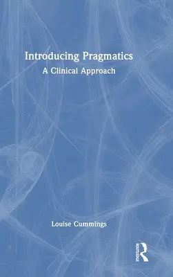Introducing Pragmatics: A Clinical Approach (Klinický prístup) - Introducing Pragmatics: A Clinical Approach