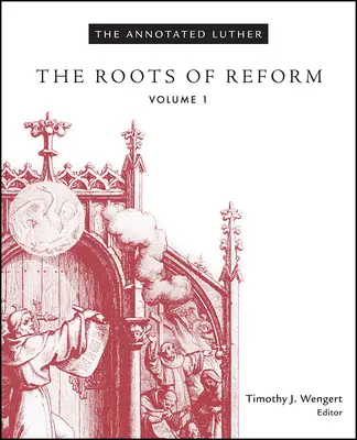 Anotovaný Luther, 1. diel: Korene reformy - The Annotated Luther, Volume 1: The Roots of Reform