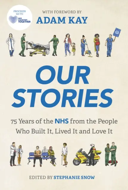 Naše príbehy - 75 rokov NHS od ľudí, ktorí ju vybudovali, prežili a milujú - Our Stories - 75 Years of the NHS from the People Who Built It, Lived It and Love It