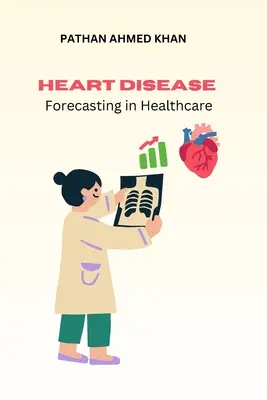 Predpovedanie ochorení srdca v zdravotníctve - Heart Disease Forecasting in Healthcare