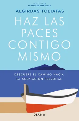 Haz Las Paces Contigo Mismo: Descubre El Camino Hacia La Aceptacin Personal