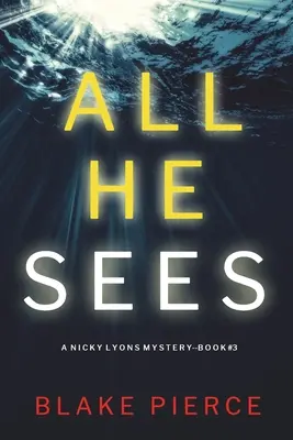 Všetko, čo vidí (A Nicky Lyons FBI Suspense Thriller-Book 3) - All He Sees (A Nicky Lyons FBI Suspense Thriller-Book 3)