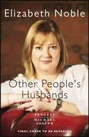 Manželia iných ľudí - Emocionálne strhujúci príbeh priateľstva, lásky a zrady od autorky knihy Láska, Iris - Other People's Husbands - The emotionally gripping story of friendship, love and betrayal from the author of Love, Iris