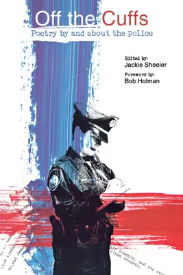 Mimo manžety: Poézia od polície a o polícii - Off the Cuffs: Poetry by and about the Police