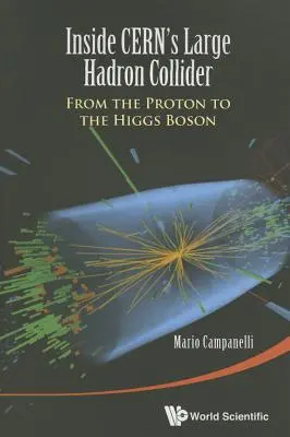 Vnútri Veľkého hadrónového urýchľovača CERN: Od protónu k Higgsovmu bozónu - Inside CERN's Large Hadron Collider: From the Proton to the Higgs Boson