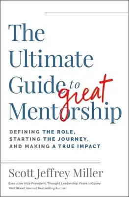 Dokonalý sprievodca skvelým mentorstvom: 13 úloh, ktoré majú skutočný vplyv - The Ultimate Guide to Great Mentorship: 13 Roles to Making a True Impact