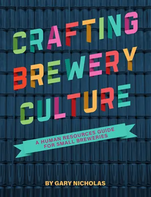 Tvorba pivovarníckej kultúry: Príručka ľudských zdrojov pre malé pivovary - Crafting Brewery Culture: A Human Resources Guide for Small Breweries