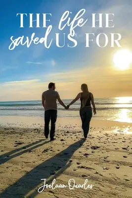 Život, pre ktorý nás zachránil - The Life He Saved Us For