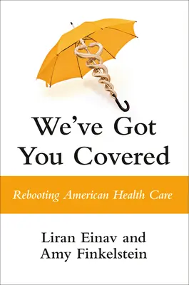 We've Got You Covered: Reštartovanie americkej zdravotnej starostlivosti - We've Got You Covered: Rebooting American Health Care
