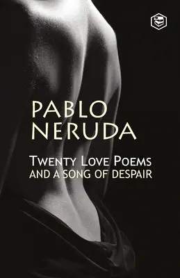 Dvadsať básní o láske a pieseň o zúfalstve - Twenty Love Poems And A Song Of Despair