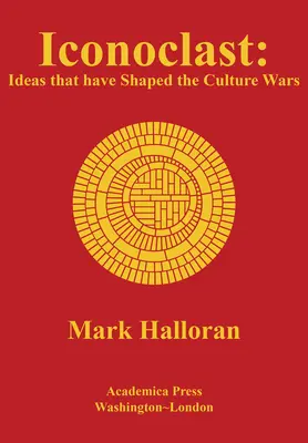 Ikonoklast: Myšlienky, ktoré formovali kultúrne vojny - Iconoclast: Ideas That Have Shaped the Culture Wars