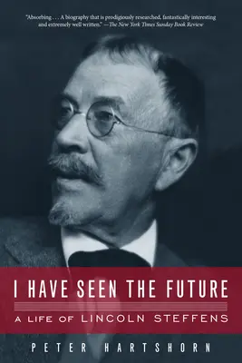 Videl som budúcnosť: Život Lincolna Steffensa - I Have Seen the Future: A Life of Lincoln Steffens