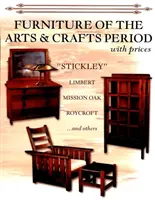 Nábytok z obdobia umenia a remesiel: Stickley, Limbert, Mission Oak, Roycroft, Frank Lloyd Wright a iné s cenami - Furniture of the Arts & Crafts Period: Stickley, Limbert, Mission Oak, Roycroft, Frank Lloyd Wright, and others with prices