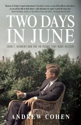 Dva dni v júni: Kennedy a 48 hodín, ktoré tvorili históriu - Two Days in June: John F. Kennedy and the 48 Hours That Made History