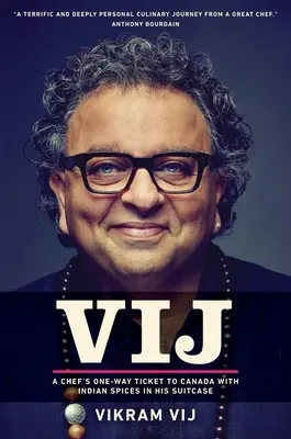 Vij - Jednosmerná letenka šéfkuchára do Kanady s indickým korením v kufri - Vij - A Chef's One-Way Ticket to Canada with Indian Spices in His Suitcase
