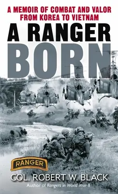 Zrodil sa ranger: Spomienky na boj a statočnosť od Kórey po Vietnam - A Ranger Born: A Memoir of Combat and Valor from Korea to Vietnam