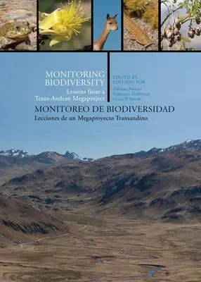 Monitoring biodiverzity/Monitoreo de Biodiversidad: Lekcie z transandského megaprojektu/Lecciones de Un Megaproyecto Transandino - Monitoring Biodiversity/Monitoreo de Biodiversidad: Lessons from a Trans-Andean Megaproject/Lecciones de Un Megaproyecto Transandino