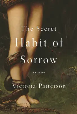 Tajný zvyk smútku: Príbehy - The Secret Habit of Sorrow: Stories