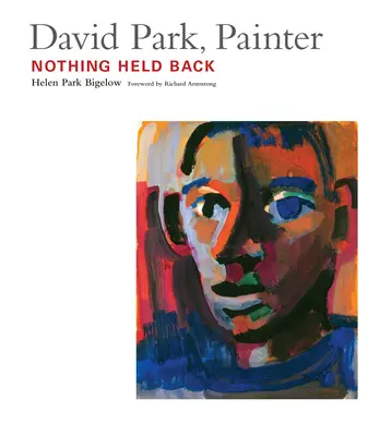 David Park, maliar: Nič sa nedrží späť - David Park, Painter: Nothing Held Back