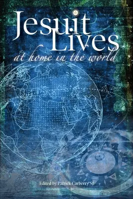 Životy jezuitov: Doma vo svete - Jesuit Lives: At Home in the World