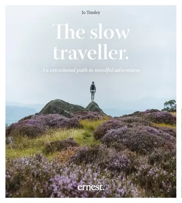 Pomalý cestovateľ: Slowlowack: Cesta k vedomému dobrodružstvu - The Slow Traveller: An Intentional Path to Mindful Adventures