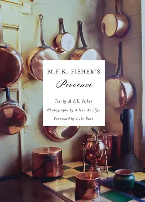 Provence M.F.K. Fishera - M.F.K. Fisher's Provence