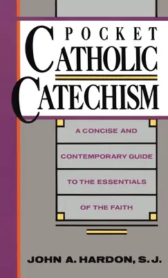 Vreckový katolícky katechizmus: Stručný a súčasný sprievodca základmi viery - Pocket Catholic Catechism: A Concise and Contemporary Guide to the Essentials of the Faith