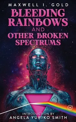 Krvácajúca dúha a iné porušené spektrá - Bleeding Rainbows and Other Broken Spectrums